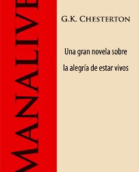 ALGUNOS PENSAMIENTOS SOBRE LA NOVELA “MANALIVE” DE GILBERT KEITH CHESTERTON